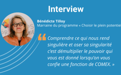 3 questions à… Bénédicte Tilloy, Marraine du programme « Choisir le plein potentiel : programme de leadership pour femmes dirigeantes »